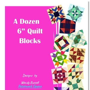 May include: A pink background with the text "A Dozen 6" Quilt Blocks" in white. The text "Designs by Wendy Russell Patchwork Square" is also in white. The background is surrounded by 12 colorful quilt blocks.