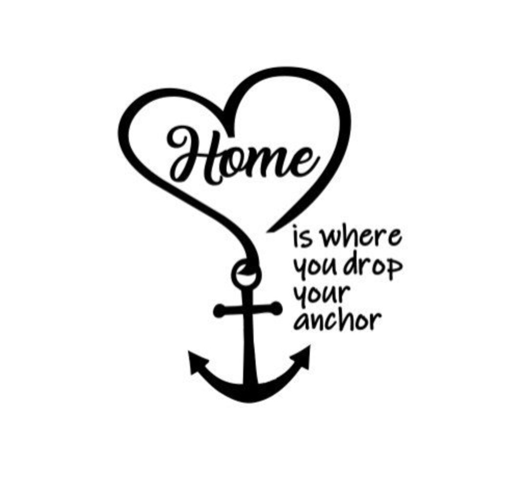 Home is Where You Drop Your Anchor, Anchor Decal, Boating, Boat Life