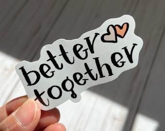 Better Together Die-Cut Sticker | Weatherproof Die-Cut Sticker | Better Together