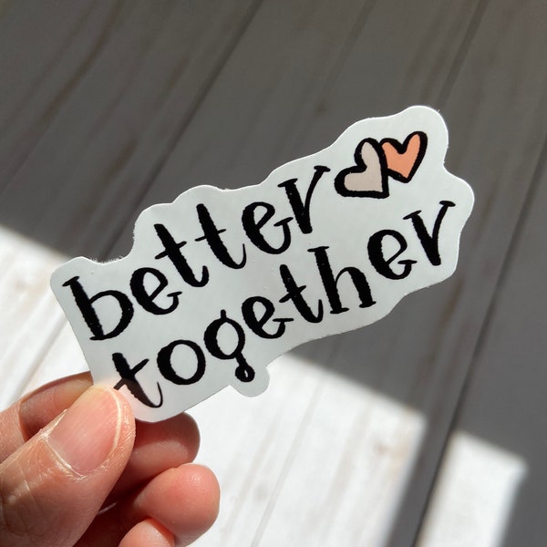 Better Together Die-Cut Sticker | Weatherproof Die-Cut Sticker | Better Together