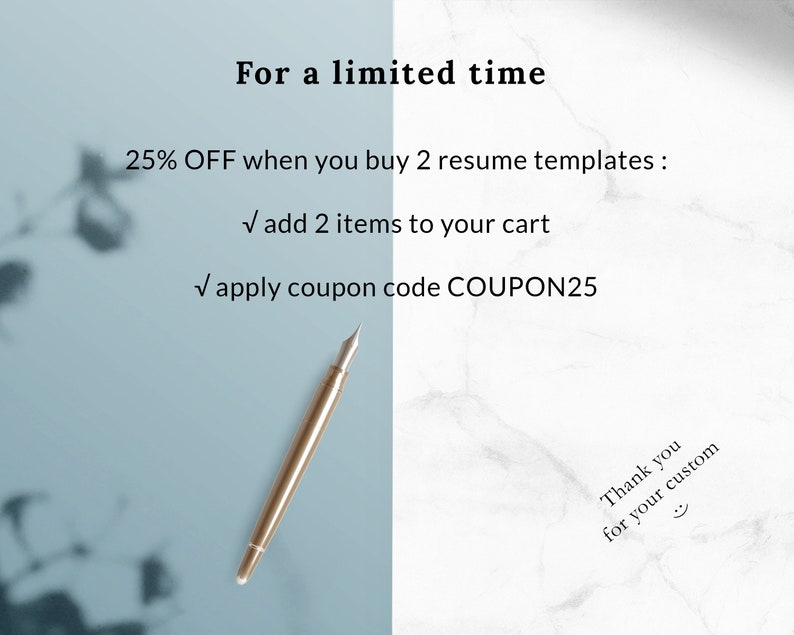 May include: A graphic with a blue background and white text that reads "For a limited time 25% OFF when you buy 2 resume templates: ✓ add 2 items to your cart ✓ apply coupon code COUPON25". The background is a marble pattern.