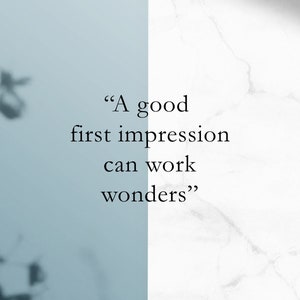 May include: A quote on a blue and white background that reads "A good first impression can work wonders."