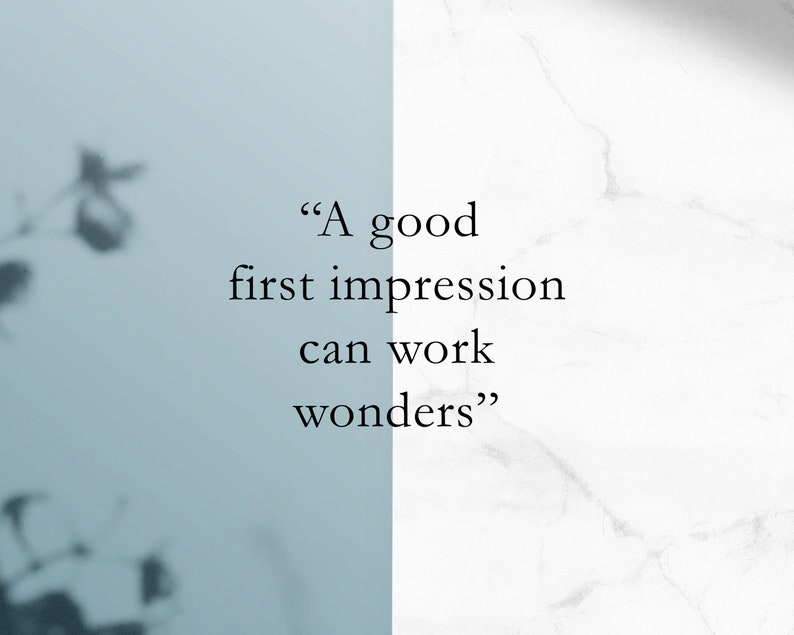 May include: A quote on a blue and white background that reads "A good first impression can work wonders."