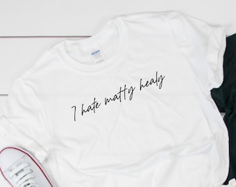 I Hate Matty Healy Shirt - Etsy UK