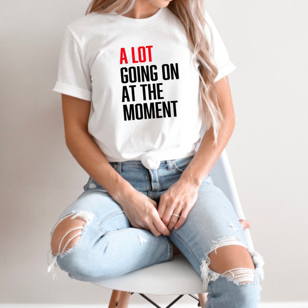 A Lot Going On At The Moment Minimalist T Shirt Cotton Gifts for Her Funny Era Gift Daughter Friend