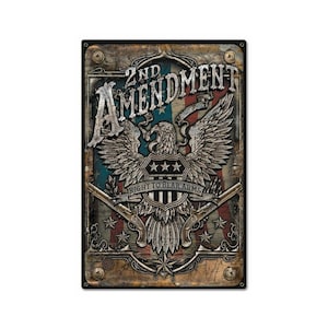 May include: A rectangular metal sign with a distressed finish. The sign features the words "2ND AMENDMENT" above an eagle emblem with the text "RIGHT TO BEAR ARMS". The background has a red, white, and blue color scheme.