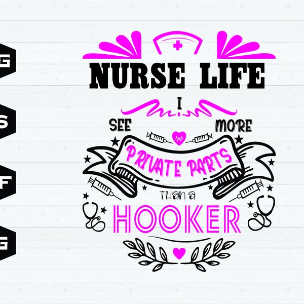 Nurse Life Svg, Png, Dxf, Eps, Nurse T-Shirt Svg, Nurse Decal, Private Parts than Hooker, Nurse Download, Crafty Girl Svg, Digital Download