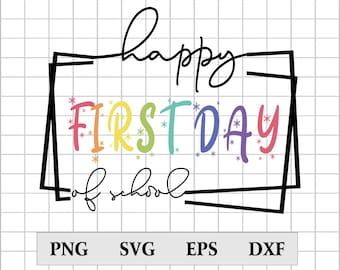 Happy First Day Svg, Png, Dxf, Eps, Sublimation Design, School Svg, Gift For Back To School, Files For Cricut Sublimation, Teacher First Day