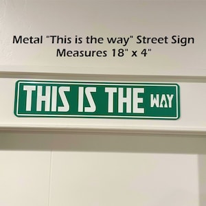 The Mandalorian This is the Way Street Sign - The Mandalorian Decor - Star Wars gifts - The Mandalorian Gift - This is the Way - Custom Sign