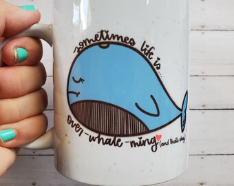 Manchmal kann das Leben über-wal-ming 11oz Tasse