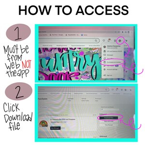 May include: A screenshot of a computer screen showing instructions on how to access a digital download file. The instructions say "Must be from web NOT the app" and "Click Download file". The screen shows a website with a purchase history and a button that says "Download Files".