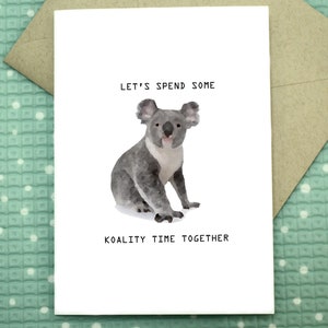 Let's Spend some Koality Time Together - Koala Pun Greeting Card