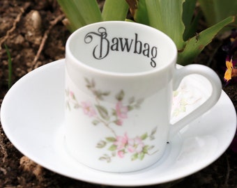 Funny Espresso Cup -  Bawbag -  Vintage Rude Unique Gift - Upcycled Insult Cup - not vinyl - Rude Birthday - hen party- swear teacup