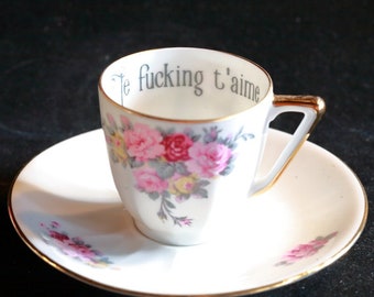 Insult Cup-  Je fucking t'aime - Vintage up cycled espresso cup - Coffee Lovers Gift - French Party - Not Vinyl- Swear Coffee Cup
