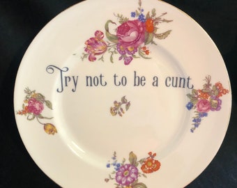 Funny Wall Plate - Try Not To Be A Cunt - Rude Insult Porcelain - Unique Gift - Not Vinyl - Gallery Decorative Plate - Wall Art - lgbtq