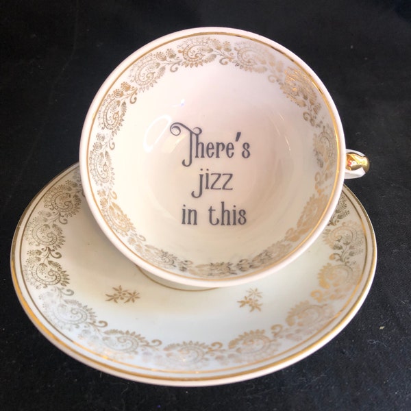 Vulgar Tea Cup -  There's jizz in this -  Vintage Rude Unique Gift - Upcycled Insult Cup- Not Vinyl - funny gift - lgbtq