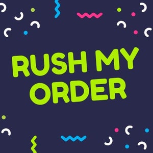 May include: A dark blue background with a green and white text overlay that says "Rush My Order". The background is decorated with colorful confetti shapes.