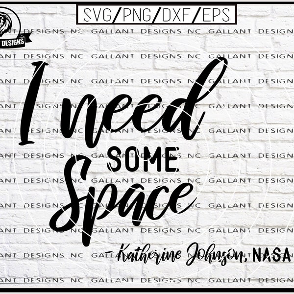 Katherine Johnson Quote, I Need Some Space SVG, Png Dxf Eps, Black History Month, African American Quote, Digital Cutting File