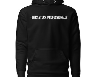 Gets Stuck Professionally | Off-Road Humor Vehicle 4x4 Overland Hoodie