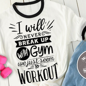 I will never break up with gym we just seem to workout SVG cut file  - commercial use svg dxf png eps