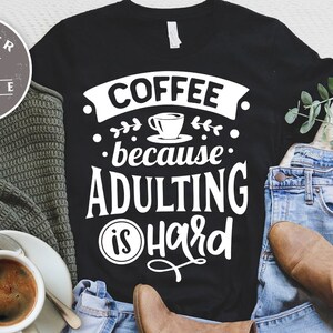 Coffee because adulting is hard SVG cut file  - commercial use svg dxf png eps
