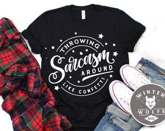 Throwing sarcasm around like confetti SVG cut file  - commercial use svg dxf png eps