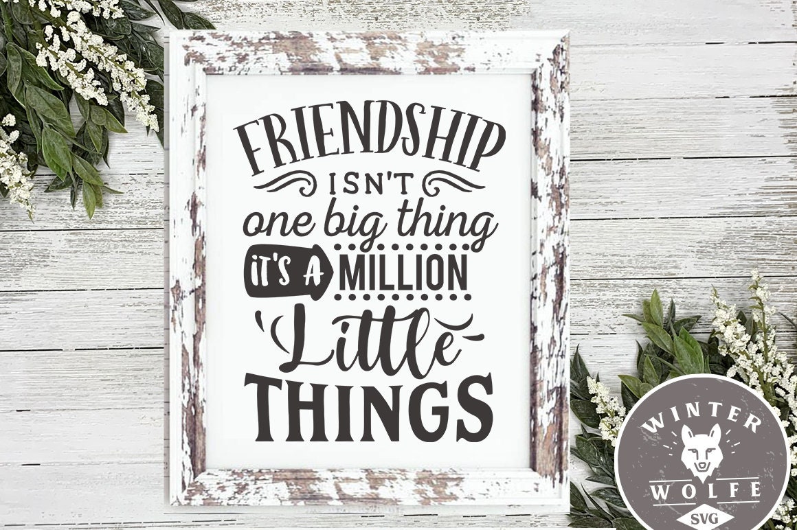 Friendship Isn't One Big Thing It's a Million Little - Etsy UK