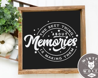 The best thing about Memories is making them SVG cut file  - commercial use svg dxf png eps