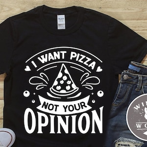 I want pizza not your opinion SVG cut file  - commercial use svg dxf png eps