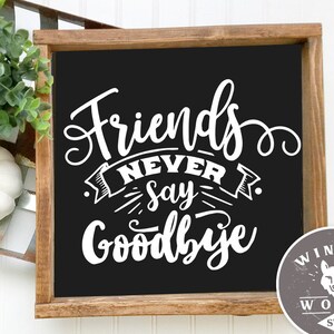 Friends never say goodbye SVG cut file  - commercial use svg dxf png eps