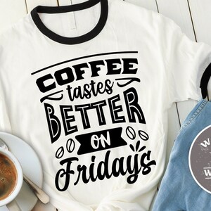 Coffee tastes better on Fridays SVG cut file  - commercial use svg dxf png eps