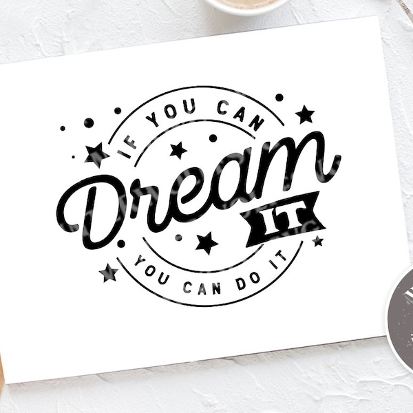 If you can dream it you can do it SVG cut file  - commercial use svg dxf png eps