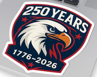 250 Years Eagle 1776-2026 250th Sticker, 4th Of July, 250 Birthday Sticker