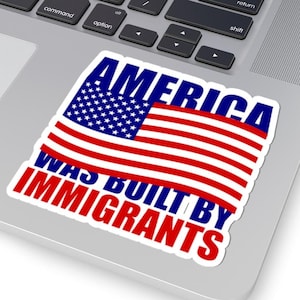 Pegatina &quot;Estados Unidos fue construido por inmigrantes&quot;, Pro América, Pegatina de migrantes, Derechos de los refugiados, Apoyo a los inmigrantes, Inmigrantes, Amor, Estados Unidos