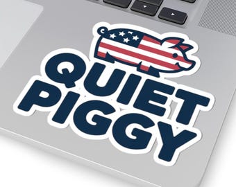Quiet Piggy Sticker, Trump Quote
