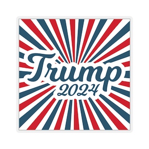 Trump Sticker ,Trump 2024 Sticker, Starburst Sticker , Donald Trump Sticker, Donald Trump For President, 2024 Election, Trump 2024, Stickers