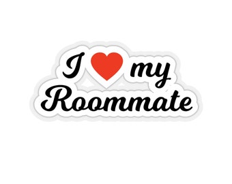 I Love My Roommate Sticker, Roommate Sticker, Dorm Sticker, Laptop Sticker, College Sticker, Apartment Sticker, Roommates Sticker, Stickers