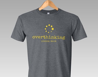 Overthinking Please Wait Funny Introvert Shirt | Sarcastic Overthinker Tee | Socially Awkward Gift, Anxiety Humor Shirt
