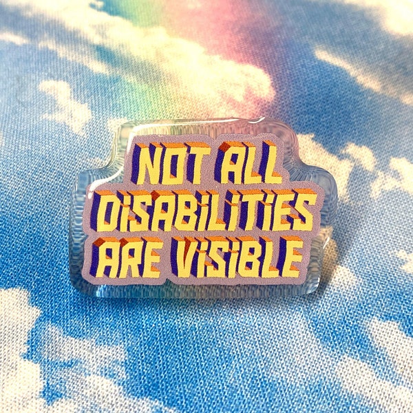 1.5 Inch Not All Disabilities Acrylic Pins