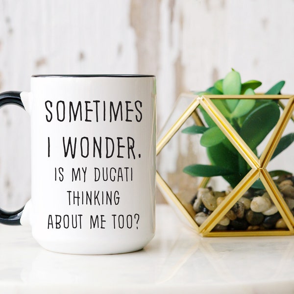 Sometimes I wonder Ducati Mug, Funny Mug for Biker, Ducati Bike Lover Mug, Gift for Him, Gift for her, Birthday Gift for Dad, Motorbike Gift