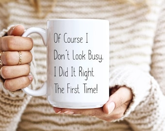 Taza de cita divertida, taza de oficina divertida, por supuesto que no parezco ocupado, lo hice bien la primera vez, taza de trabajo, regalo secreto de Santa, taza divertida