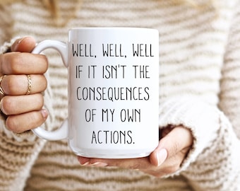 Taza sarcástica, taza de café divertida, tazas con frases, Vaya, vaya, vaya, si no son las consecuencias de mis propios actos, taza de café grande