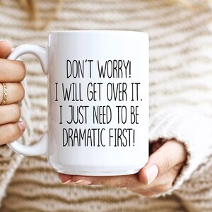 Funny Mug For Dramatic Friend, Funny Quote Mug, Office Mug, Present For Friend