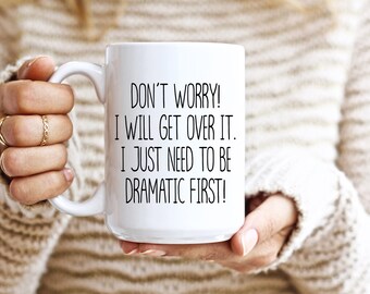 Funny Mug For Dramatic Friend, Funny Quote Mug, Office Mug, Present For Friend