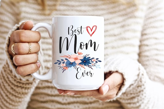 Mom Mug Best Mom Ever Mug Mothers Day Gift Idea Mothers Day Gift From  Daughter Mother's Day Gift for Mom Mom Coffee Mug Mom Gift 