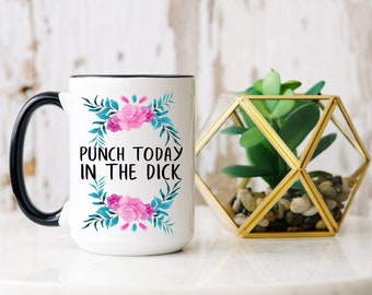 Punch Today In The Dick Taza divertida, Taza inapropiada, Regalo de mejor amigo, Taza sarcástica, Regalo divertido, Taza motivacional, Humor para adultos