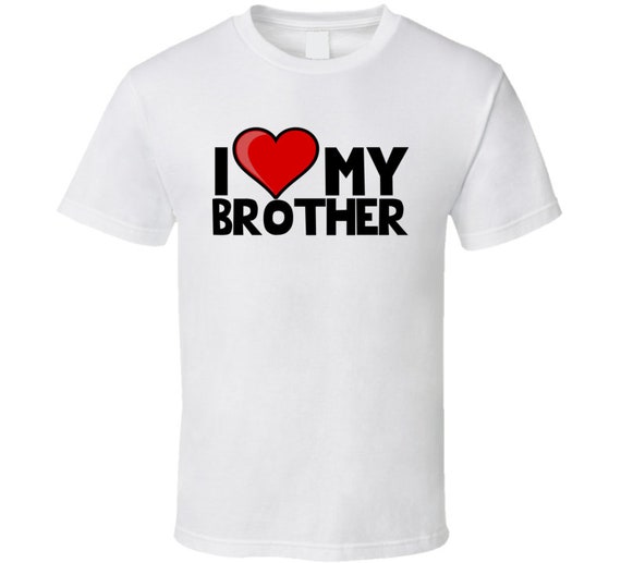 I Love My Brother T Shirt Etsy