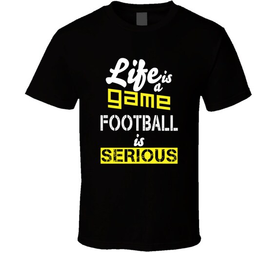 Game Football is Serious T Shirt | Etsy 