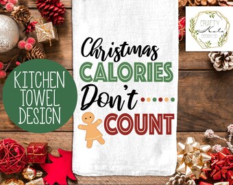 Funny Christmas Kitchen Towel SVG Cut Files Christmas Calories Don't C...