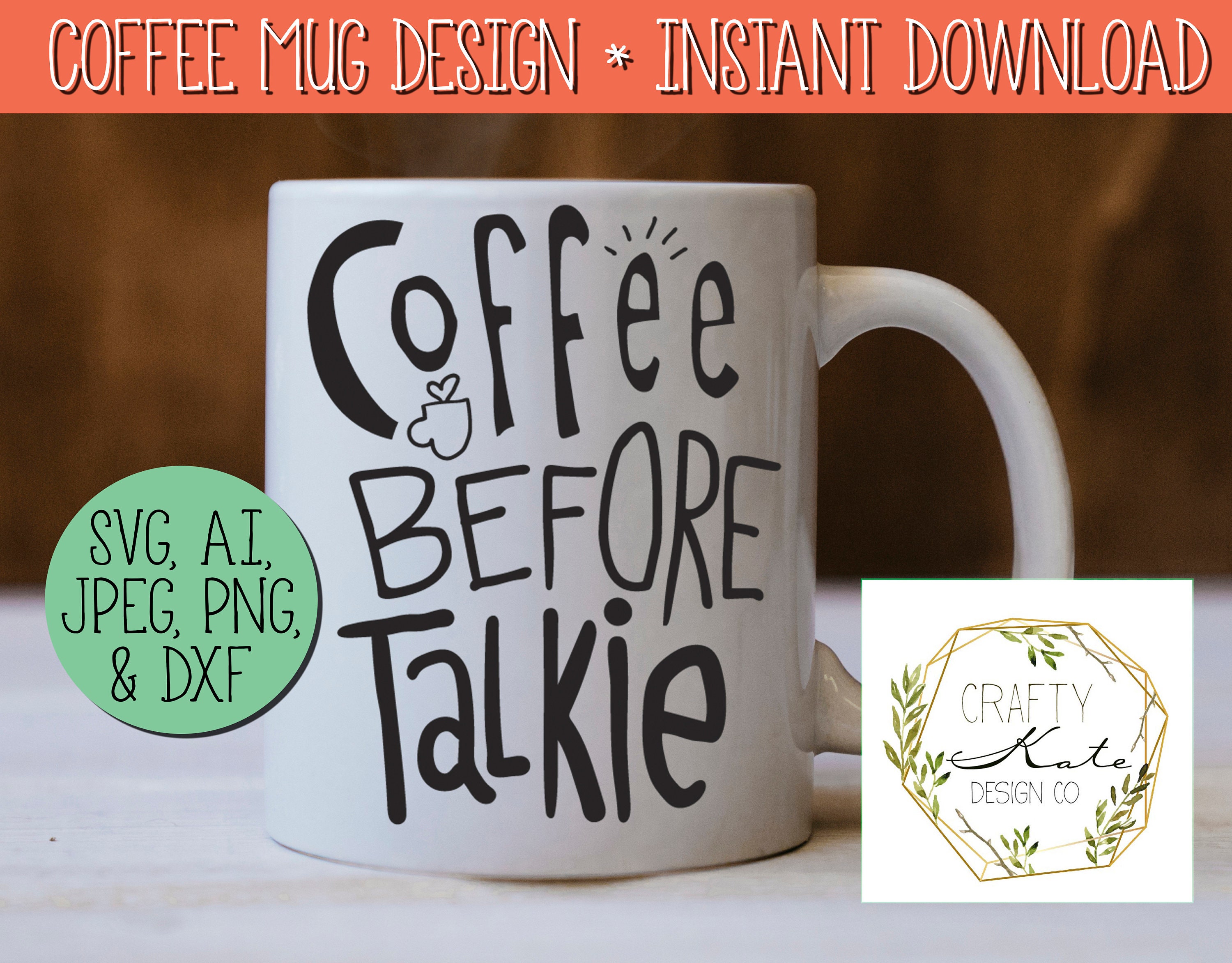 Download Coffee Svgs Coffee Mug Designs Coffee Before Talkie Etsy